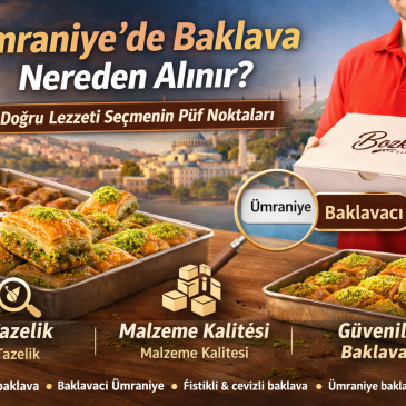 Ümraniye’de Baklava Arayanlara Özel | Doğru Lezzeti Bulmanın Püf Noktaları